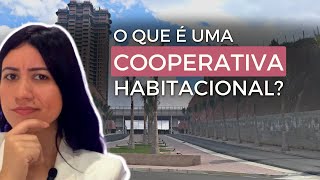 COOPERATIVA HABITACIONAL: O que é? Como funciona? Financiado x Cooperado