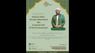 Majelis Cahyaning Ati | Merajut Silaturahmi Dan Kesucian Hati Di Hari Kemenangan - Habib Abdurrahman