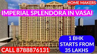 IMPERIAL SPLENDORA Vasai East 1 bhk Yashwant Smart City Madhuban 1Bhk 35 Lakhs onwards 8788876131