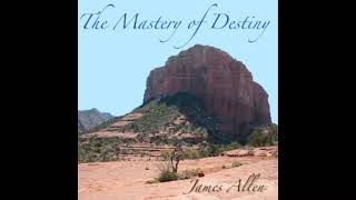 The Mastery of Destiny (FULL Audio Book) by James Allen