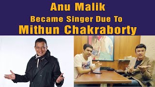 RARE - Anu Malik Became Singer Due To Mithun Chakraborty...