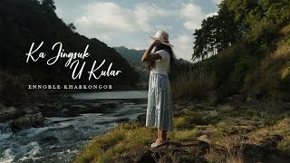 Ka Jingsuk U Kular (Official Music Video) || Ennoble Kharkongor