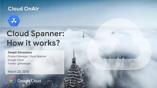 Cloud OnAir: Cloud Spanner: How It Works