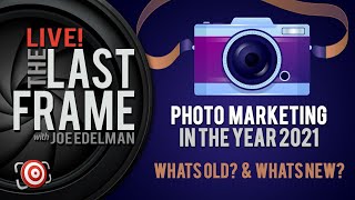 Photo Marketing in 2021 - Whats NEW and Whats OLD?