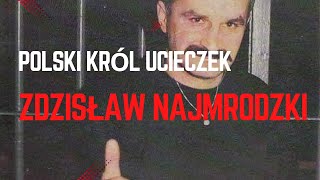 Zdzisław Najmrodzki – król polskich ucieczek