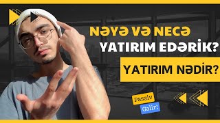 Nəyə və Necə Yatırım Edə Bilərik? Yatırım Nədir? Passiv Gəlir! #noomanyolchu #yatırım #biznes