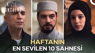 Haftanın En Çok Sevilen 10 Sahnesi - Kızıl Goncalar