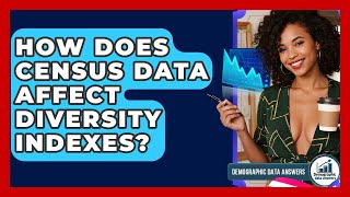 How Does Census Data Affect Diversity Indexes? - Demographic Data Answers