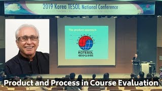 Jack C. Richards - Product and Process in Course Evaluation - KOTESOL 2019