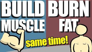 How To Build Muscle And Burn Fat At the SameTime (Body Recomposition)