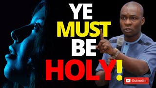 YOU MUST BE HOLY | APOSTLE JOSHUA SELMAN