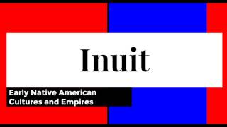 Discovering America  Early American Cultures and Empires  10 Inuit