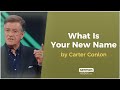 What Is Your New Name by Carter Conlon