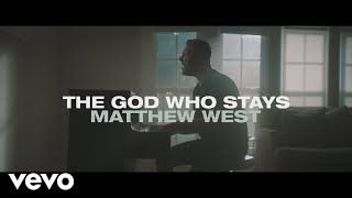 Matthew West - The God Who Stays (Official Music Video)