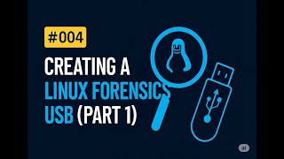 04 – Creating a Linux Forensics USB (Part 1) | DFIR Toolkit Setup