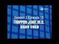 TRAPPER JOHN M.D. S2E18 'Brain Child'   FULL EP - Re-Mastered