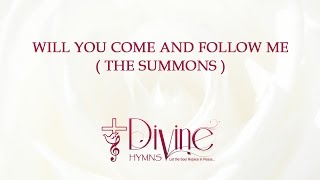 Will You Come And Follow Me ( The Summons ) Song Lyrics Video - Divine Hymns