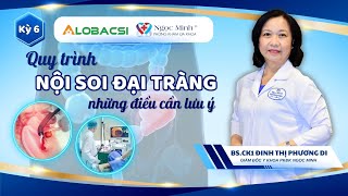 Quy trình nội soi đại tràng và những điều cần lưu ý | BS.CK1 Đinh Thị Phương Di