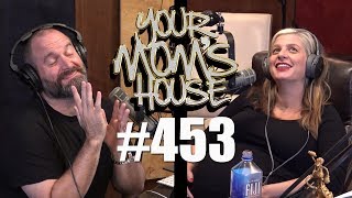 Your Mom's House Podcast - Ep. 453