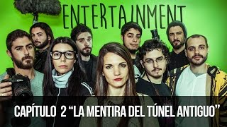 Entertainment 1x02 - La Mentira Del Túnel Antiguo