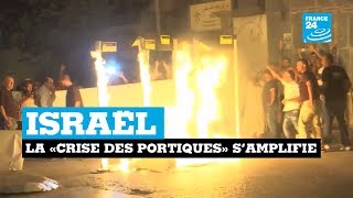 Israël : la crise des portiques s'amplifie