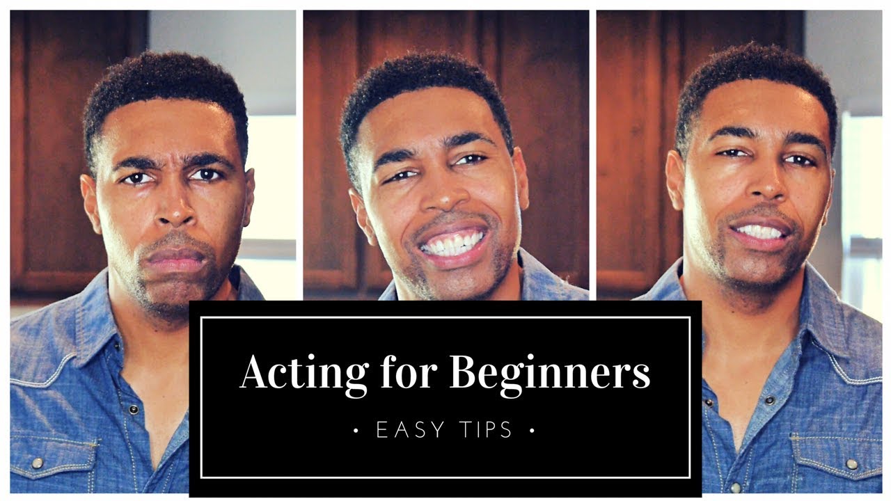 Acting Tips For Beginners Youtube