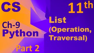 Python-List (Operations & Traversal) Computer Science Chapter 9 Class 11