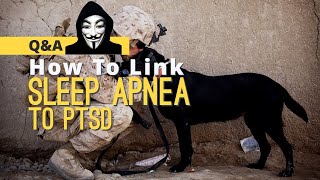 VA Claims - How To Link Sleep Apnea To PTSD (Q&A)