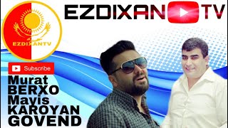 Murat BERXO Mayis KAROYAN GOVEND /2019/ EZDIXANTV