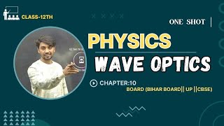 WAVE OPTICS ONE SHOT || 12TH PHYSICS #BSEB #UPBOARD #cbse12thboards