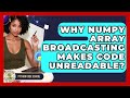 Why NumPy Array Broadcasting Makes Code Unreadable? - Python Code School