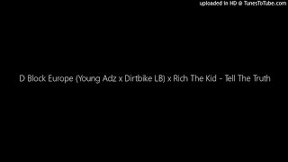 D Block Europe (Young Adz x Dirtbike LB) x Rich The Kid - Tell The Truth