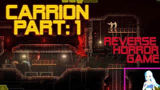 【REVERSE HORROR GAME】CARRION | Part 1
