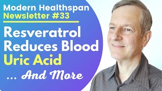 Resveratrol Lowers Uric Acid |  Alzheimer's Gene Therapy | Lo-Carb Diet & LDL | 105 Sprinter | NS33