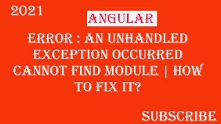 Error : An unhandled exception occurred Cannot find module | How To fix it? - 2021