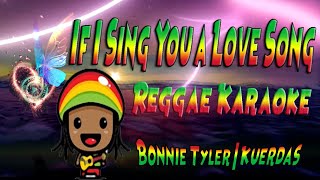 If I Sing You A Love Song - Bonnie Tyler | Kuerdas Reggae (karaoke version)