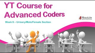 Medical Coding Guidelines for Advanced Coders: Week 6 CPT Urinary/Male/Female