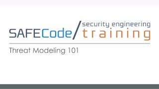 Threat Modeling 101 (SAFECode On Demand Training Course)
