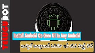 Install Android Os Oreo UI In Any Android|ఇంస్టాల్ ఆండ్రాయిడ్ ఓరియో ఇన్ యని స్మార్ట్ ఫోన్| TeluguBot