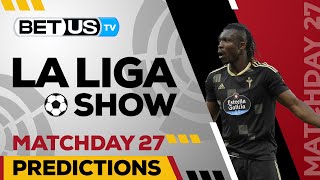 La Liga Picks Matchday 27 | La Liga Odds, Soccer Predictions & Free Tips