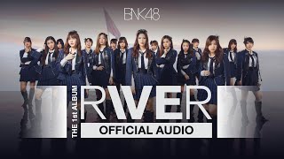 【Official Audio】BNK48 1st ALBUM「RIVER」Full Album / BNK48