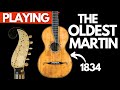 Playing the Oldest Martin Guitar (1834!)