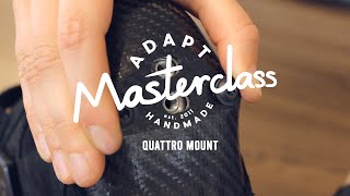 Adapt Masterclass: The Quattro Mount