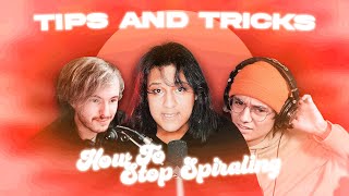 HOW TO STOP SPIRALING (TIPS AND TRICKS)