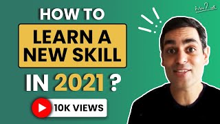 Learn a skill in 3 steps in 2021 | Ankur Warikoo | Top skills to learn in 2021
