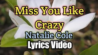Miss You Like Crazy - Natalie Cole (Lyrics Video)