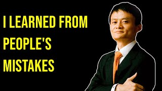 I Learned From People's Mistakes - Jack Ma Motivation Speech - Inspirational Speech for Success