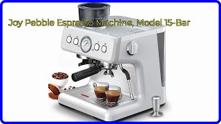 REVIEW (2024): Joy Pebble Espresso Machine, Model 15-Bar. ESSENTIAL details.