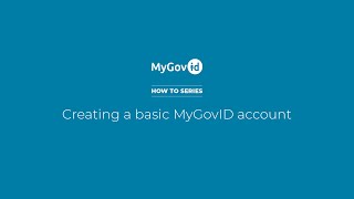 MyGovID How to Series — Creating a Basic MyGovID Account