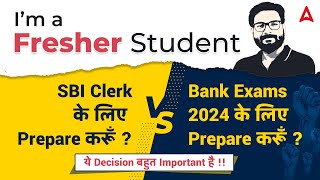 Best Preparation Strategy for Fresher Students: SBI Clerk vs Bank Exams 2024 Preparation